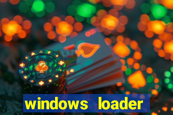 windows loader ativador windows 7